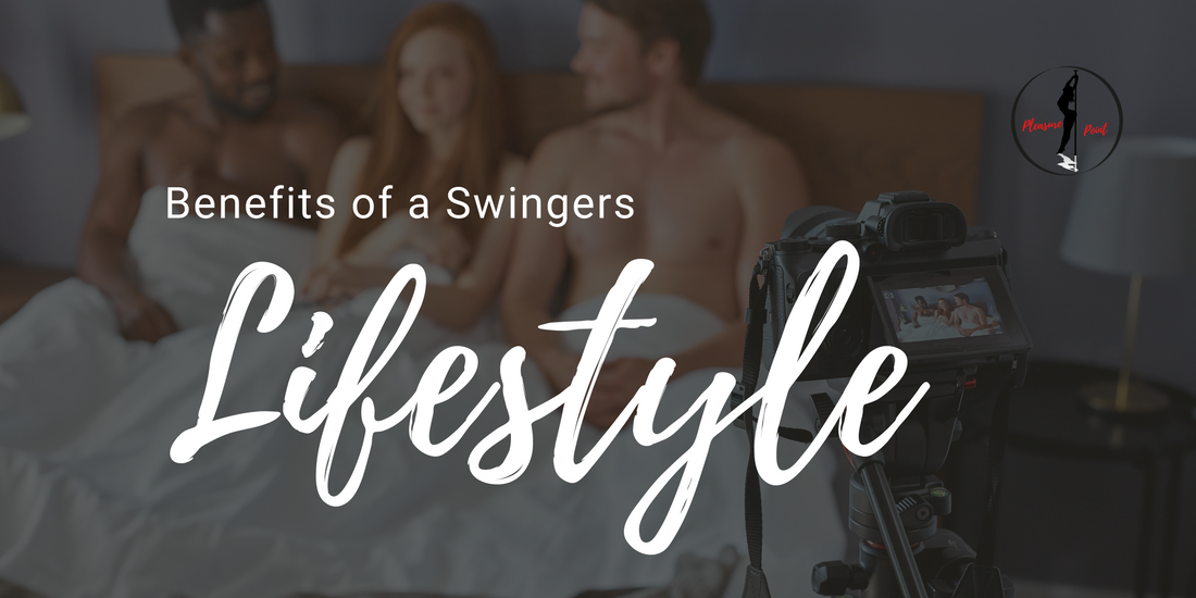 Unlocking the Benefits of a Swingers Lifestyle